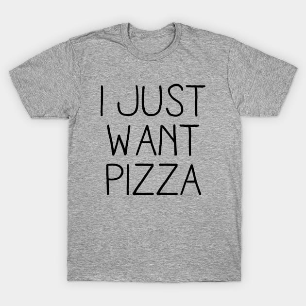 I JUST WANT PIZZA T-Shirt by redhornet